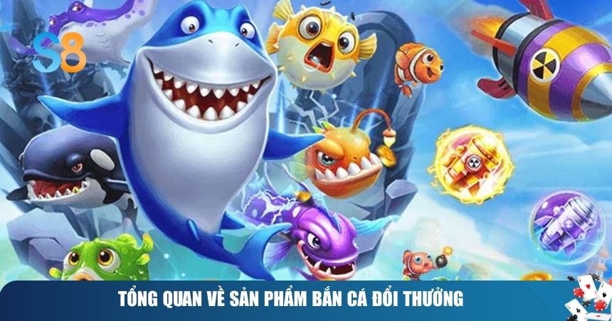 Tổng quan về sản phẩm bắn cá đổi thưởng