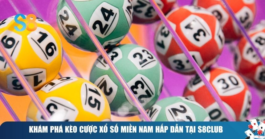Khám phá kèo cược Xổ số miền Nam hấp dẫn tại S8club