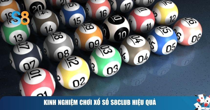 Kinh nghiệm chơi xổ số S8club hiệu quả