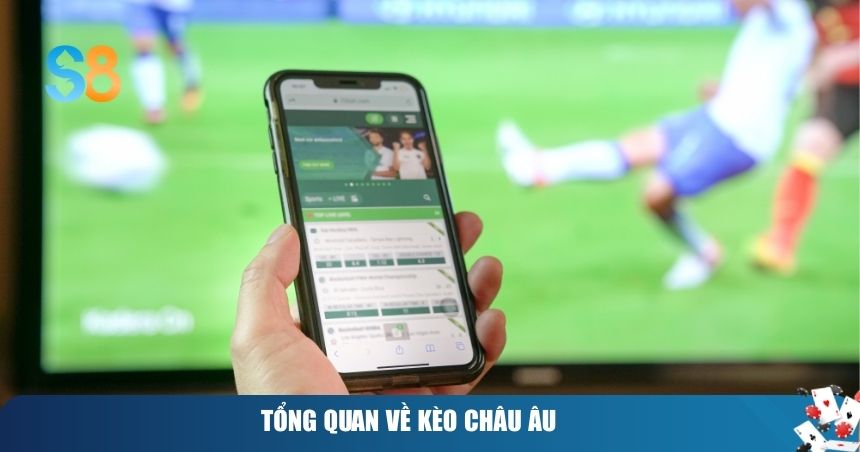 Tổng quan về kèo châu Âu