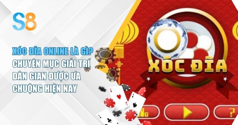 Xóc Đĩa Online Là Gì? Giải Trí Dân Gian Được Ưa Chuộng Hiện Nay